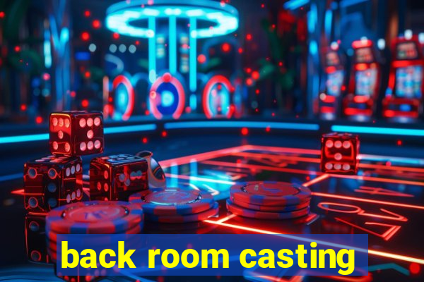 back room casting